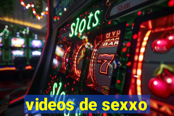 videos de sexxo