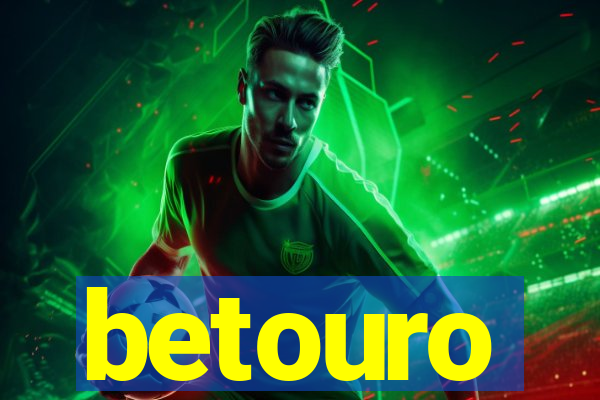 betouro