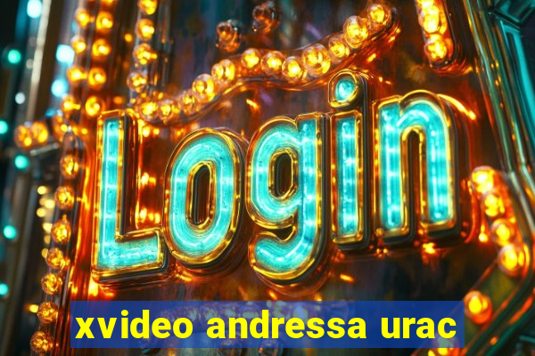 xvideo andressa urac