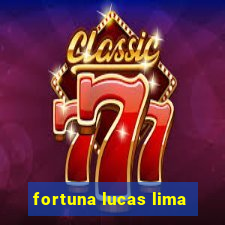 fortuna lucas lima