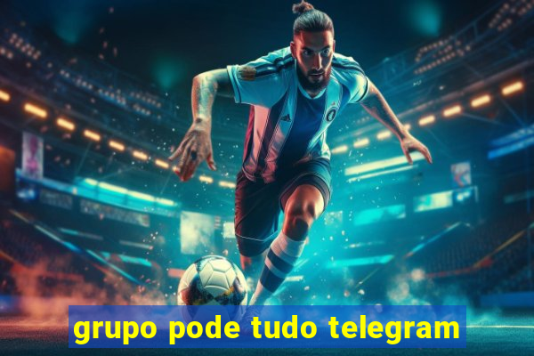 grupo pode tudo telegram