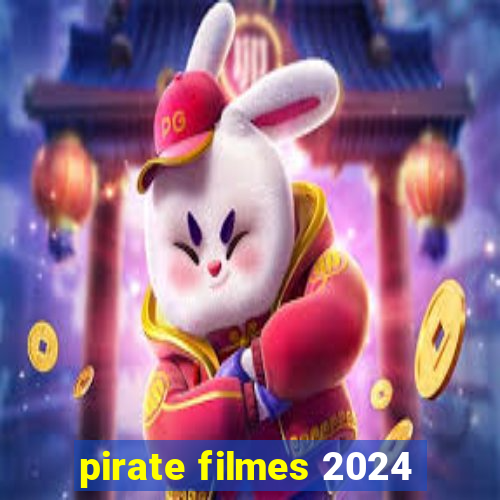 pirate filmes 2024