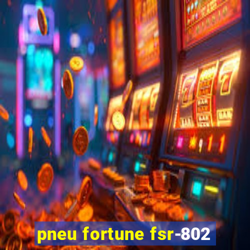 pneu fortune fsr-802