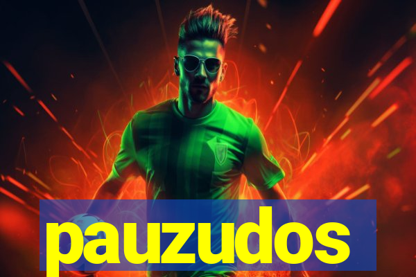 pauzudos