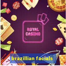 brazillian facials