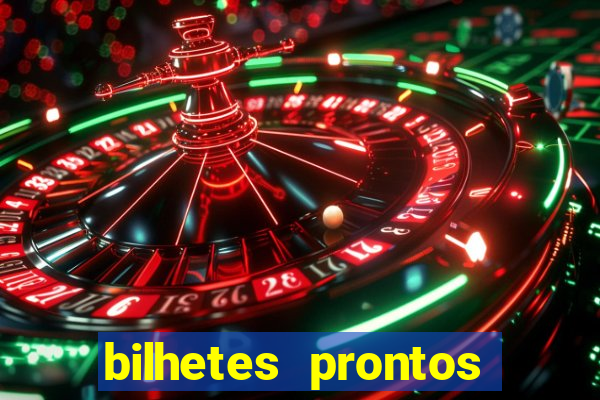 bilhetes prontos para hoje