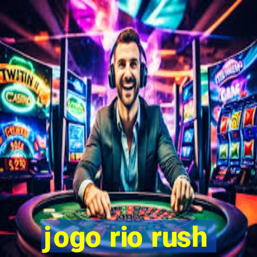 jogo rio rush