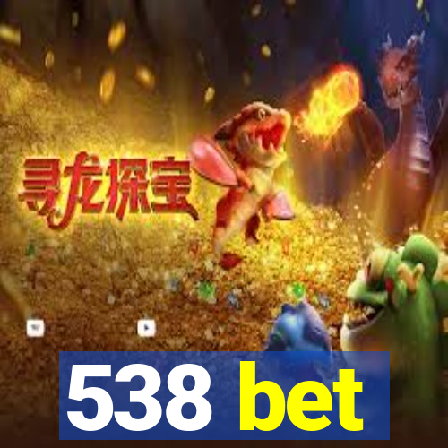 538 bet