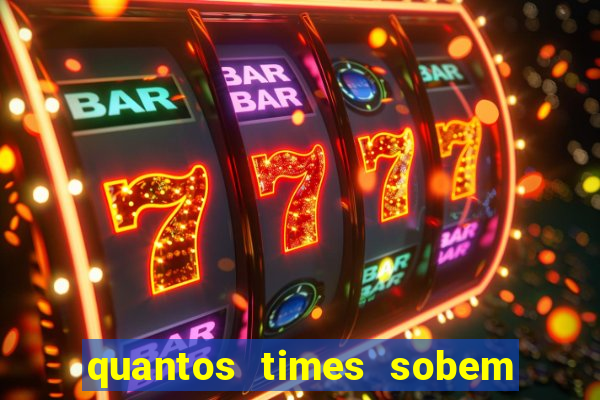 quantos times sobem para série a