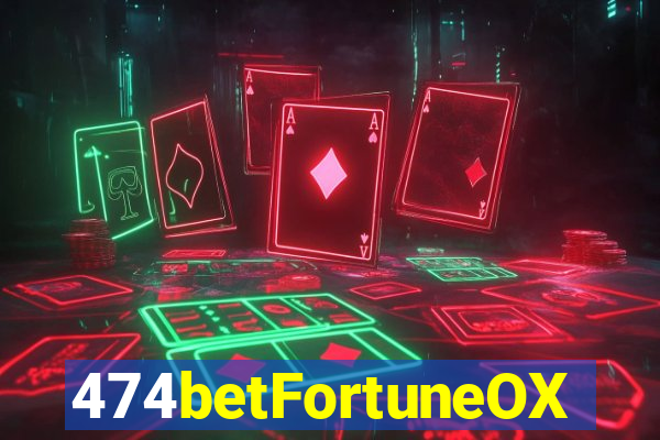 474betFortuneOX