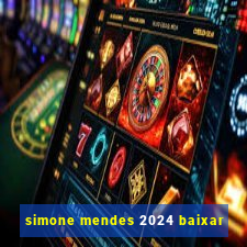 simone mendes 2024 baixar