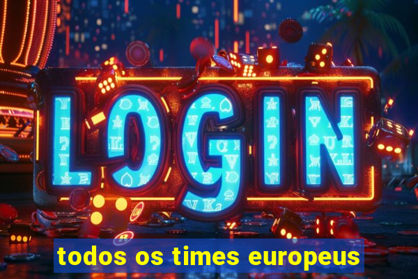 todos os times europeus