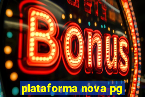 plataforma nova pg