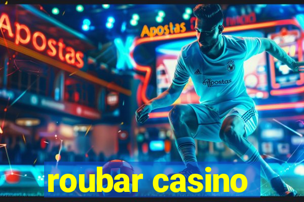 roubar casino