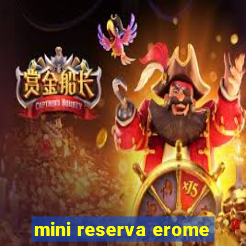 mini reserva erome