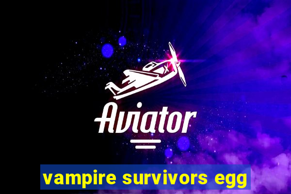 vampire survivors egg