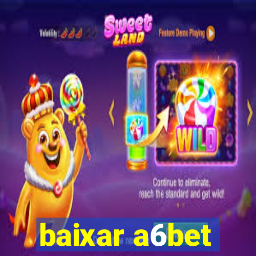 baixar a6bet