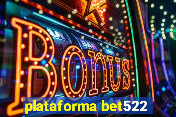 plataforma bet522