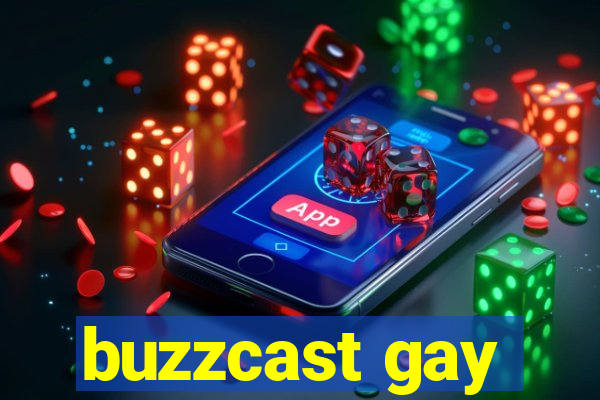 buzzcast gay