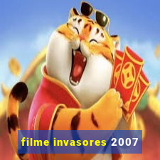 filme invasores 2007