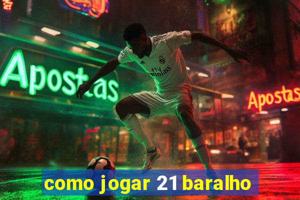 como jogar 21 baralho