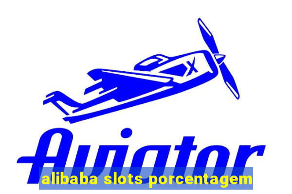 alibaba slots porcentagem