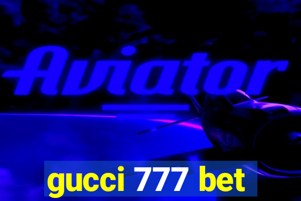 gucci 777 bet