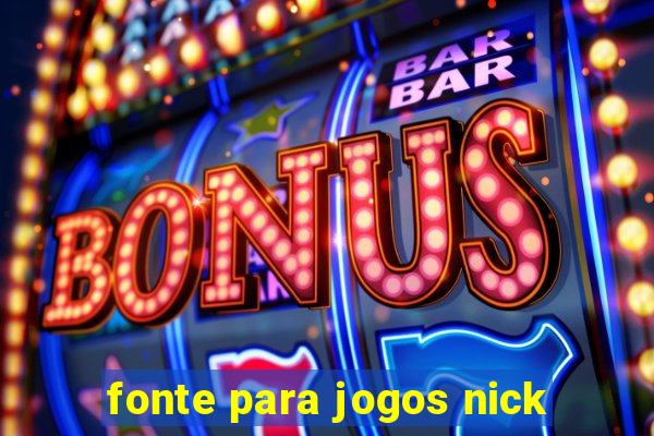 fonte para jogos nick