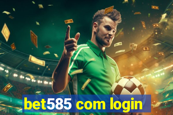 bet585 com login