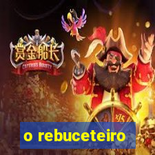 o rebuceteiro