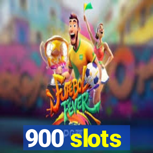 900 slots