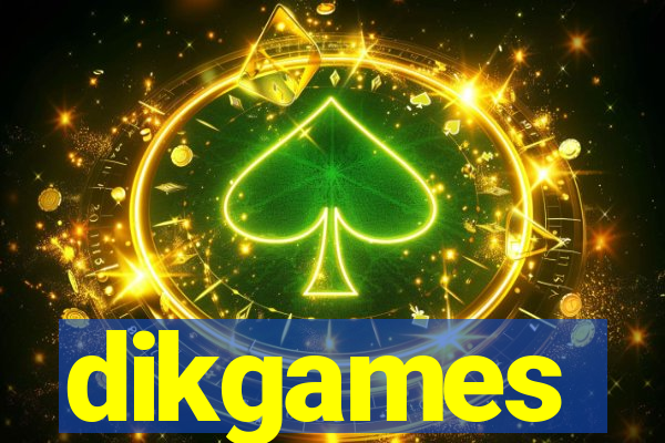 dikgames