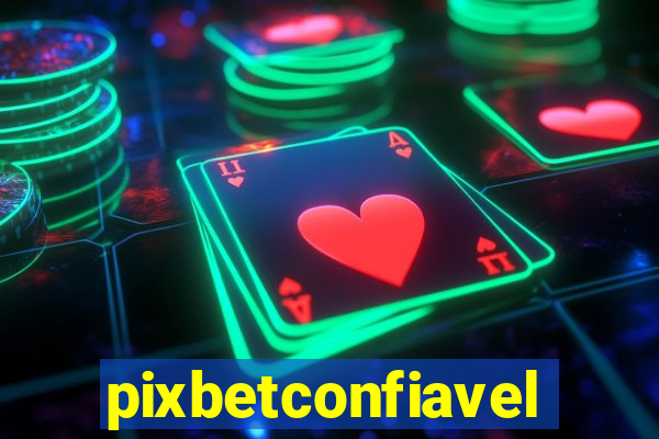 pixbetconfiavel