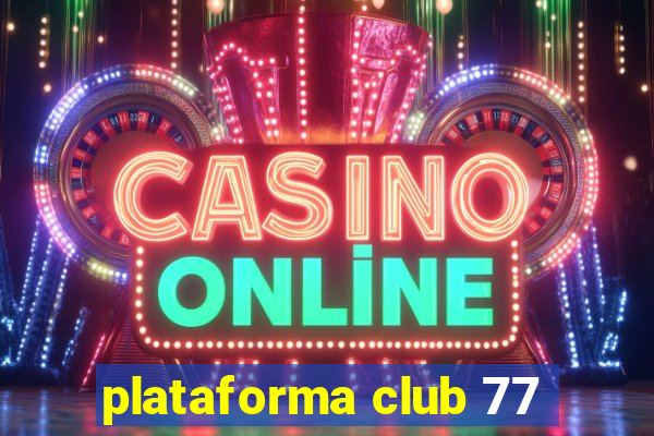 plataforma club 77