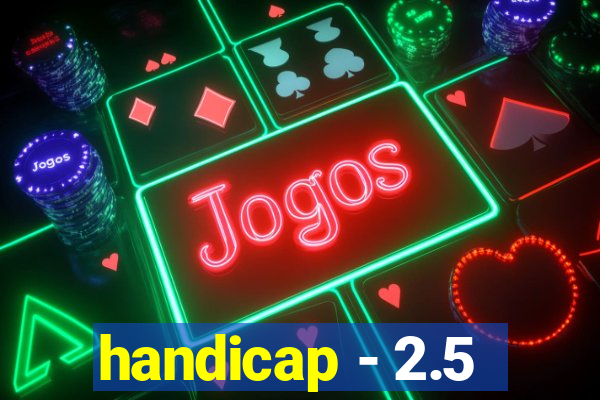 handicap - 2.5