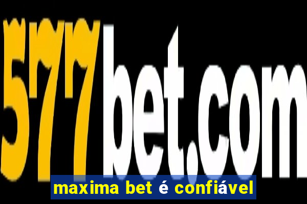 maxima bet é confiável