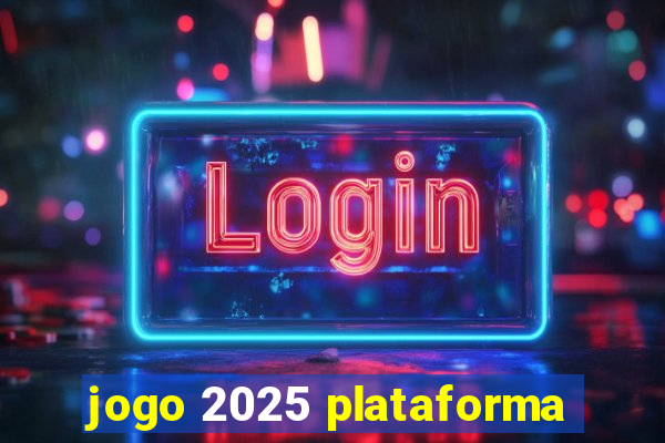 jogo 2025 plataforma