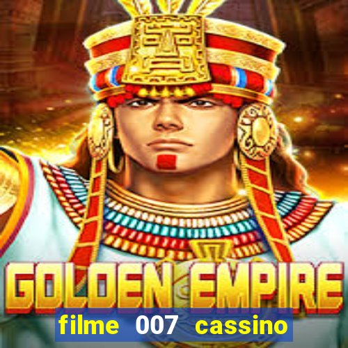 filme 007 cassino royale completo dublado youtube