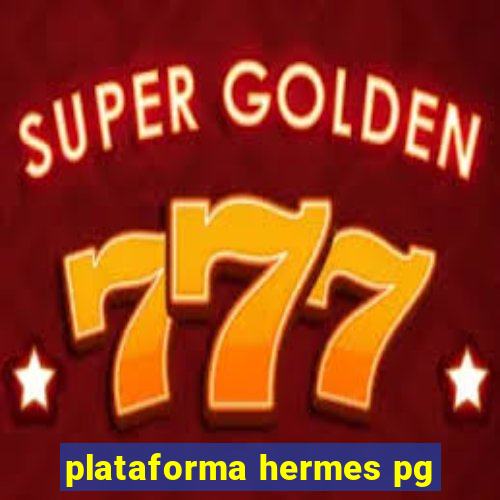 plataforma hermes pg