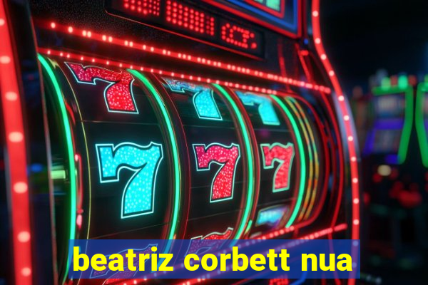 beatriz corbett nua