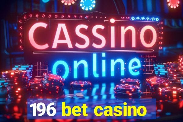 196 bet casino