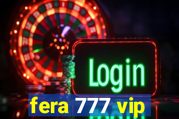 fera 777 vip