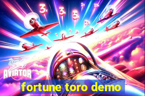 fortune toro demo