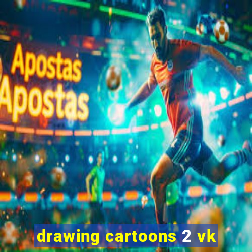 drawing cartoons 2 vk