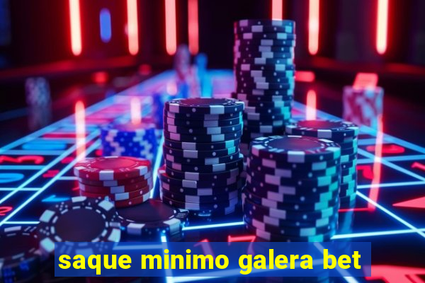 saque minimo galera bet