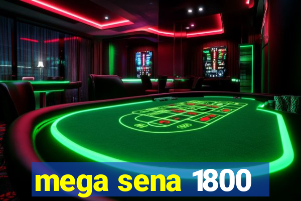 mega sena 1800