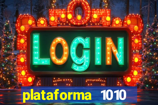 plataforma 1010 jogo do tigre