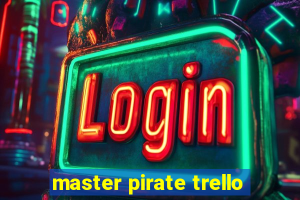 master pirate trello