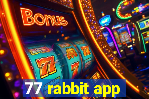 77 rabbit app