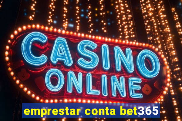 emprestar conta bet365